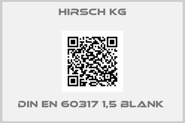 Hirsch KG-DIN EN 60317 1,5 BLANK 