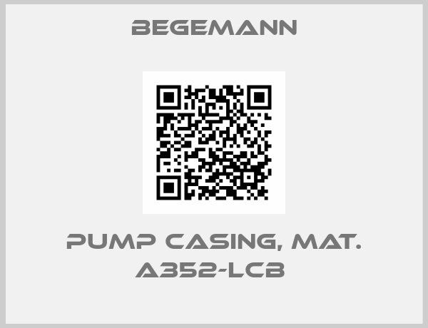 BEGEMANN-PUMP CASING, MAT. A352-LCB 