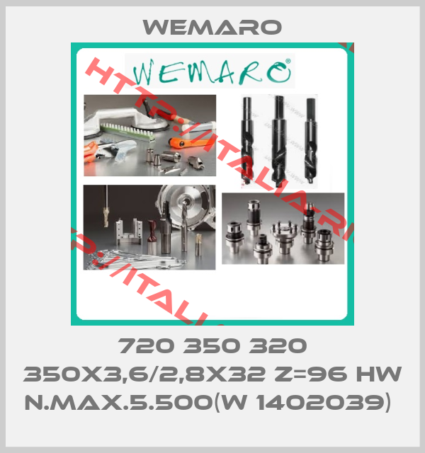 Wemaro-720 350 320 350x3,6/2,8x32 z=96 hw n.max.5.500(W 1402039) 