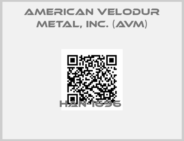 American Velodur Metal, Inc. (AVM)-HAN-1696 