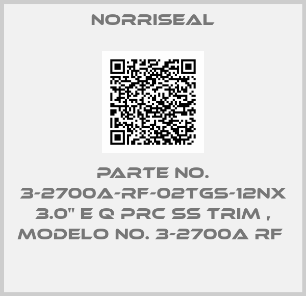 Norriseal-Parte No. 3-2700A-RF-02TGS-12NX 3.0" E Q PRC SS TRIM , Modelo No. 3-2700A RF 