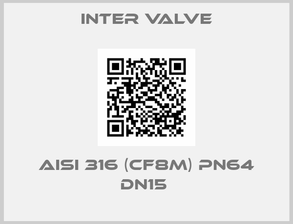 Inter Valve-AISI 316 (CF8M) PN64 DN15 