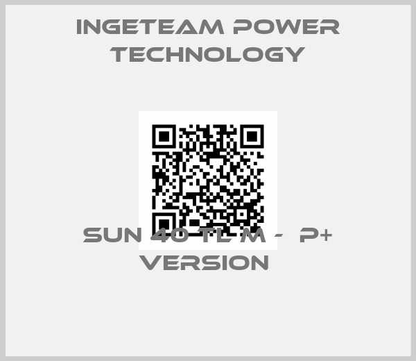Ingeteam Power Technology-Sun 40 TL M -  P+ Version 