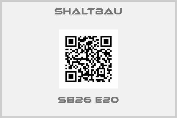 Shaltbau-S826 E20