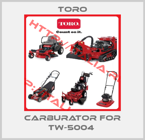 Toro-CARBURATOR for TW-5004 