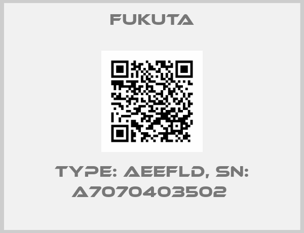 FUKUTA-Type: AEEFLD, SN: A7070403502 