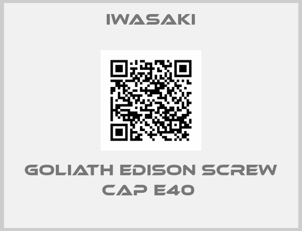Iwasaki-GOLIATH EDISON SCREW CAP E40 