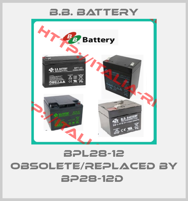 B.B. Battery-BPL28-12 obsolete/replaced by BP28-12D 