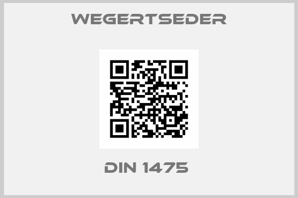 Wegertseder-DIN 1475 