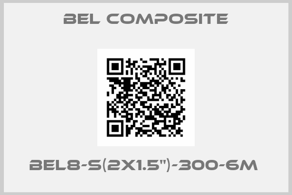BEL Composite-BEL8-S(2X1.5")-300-6M 