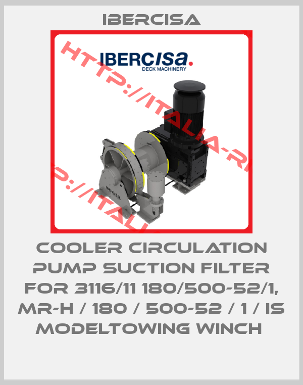 Ibercisa-COOLER CIRCULATION PUMP SUCTION FILTER for 3116/11 180/500-52/1, MR-H / 180 / 500-52 / 1 / IS MODELtowing winch 