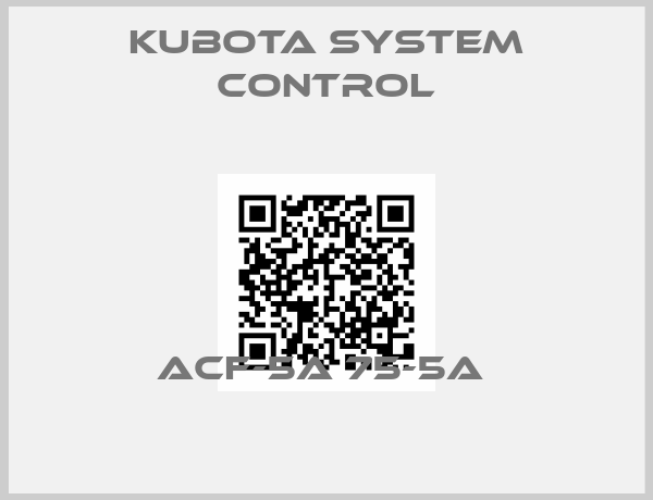 Kubota System Control-ACF-5A 75-5A 