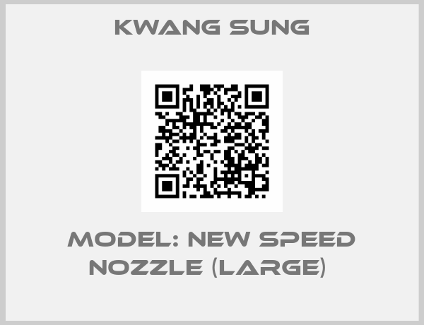 Kwang Sung-Model: New speed nozzle (Large) 