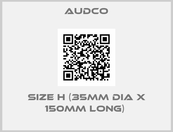 Audco-Size H (35mm Dia x 150mm long) 