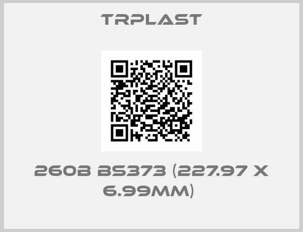 TRPlast-260B BS373 (227.97 x 6.99mm) 