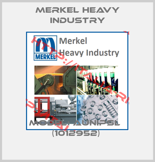 Merkel Heavy Industry-Model: AUNIPSL   (1012952) 