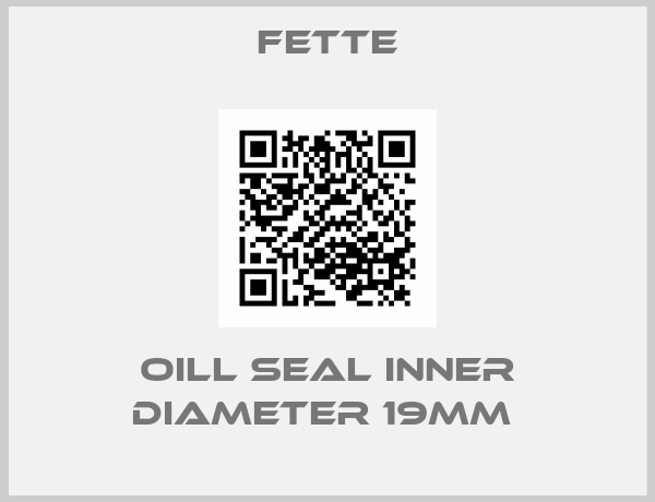 FETTE-Oill seal inner diameter 19mm 