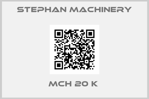 Stephan Machinery-MCH 20 K 