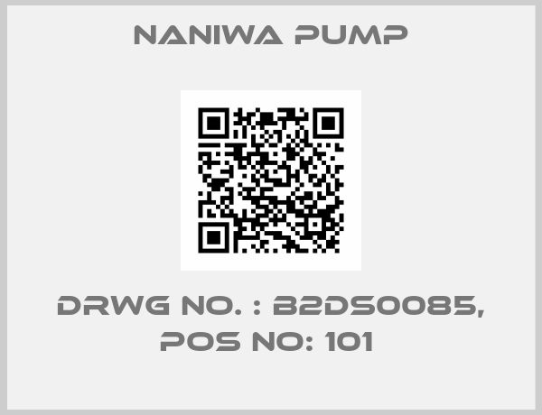 NANIWA PUMP-DRWG NO. : B2DS0085, POS NO: 101 