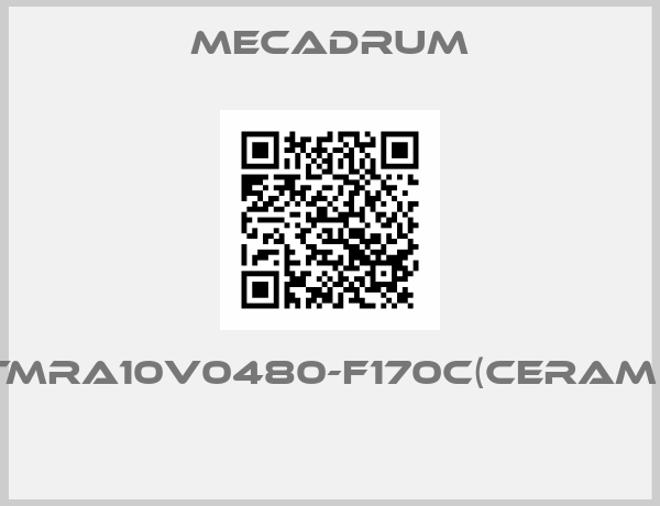 Mecadrum-TMRA10V0480-F170C(CERAMI) 
