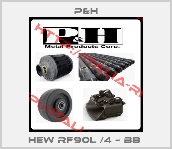 P&H-HEW RF90L /4 – B8 