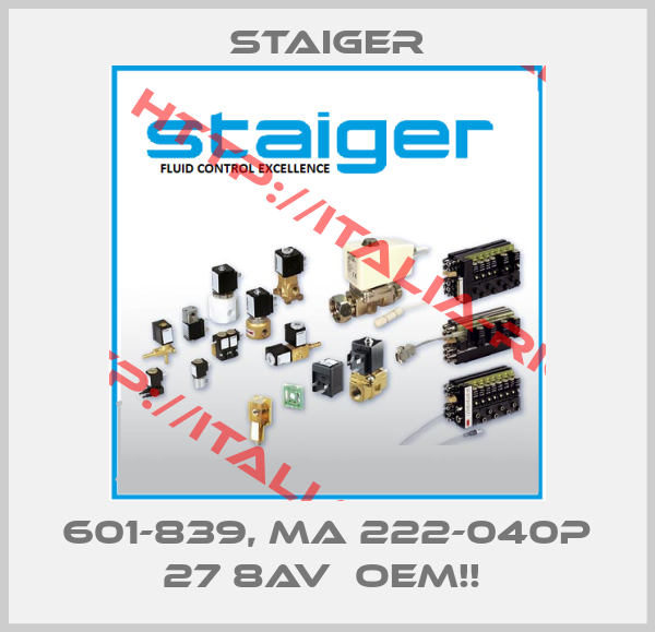 Staiger-601-839, MA 222-040P 27 8AV  OEM!! 