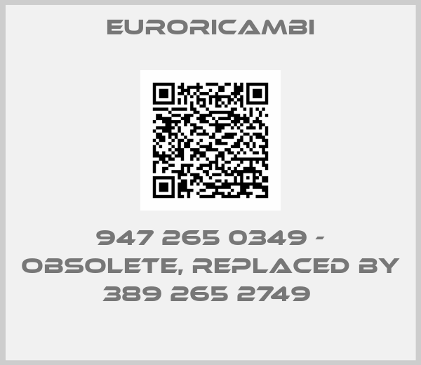 EURORICAMBI-947 265 0349 - obsolete, replaced by 389 265 2749 