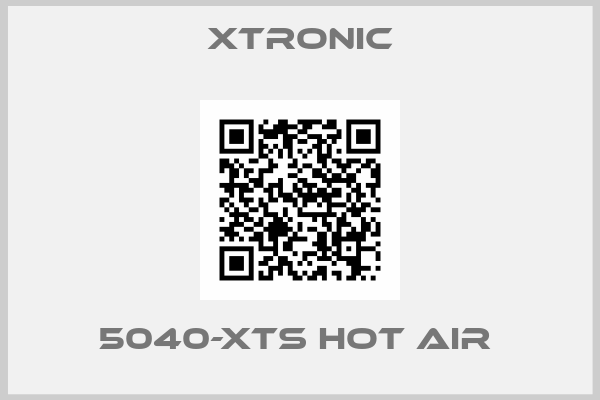 XTRONIC-5040-XTS Hot Air 