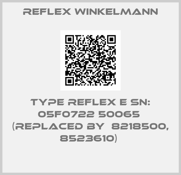 Reflex Winkelmann-Type reflex E SN: 05F0722 50065  (replaced by  8218500, 8523610) 