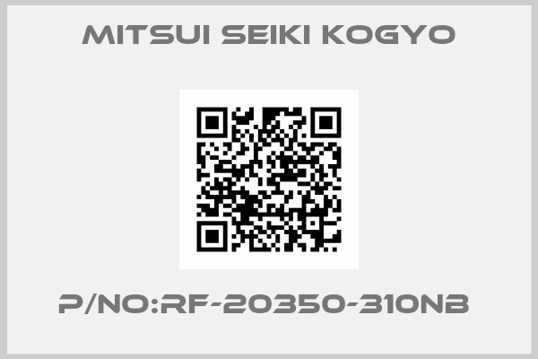 Mitsui Seiki Kogyo-P/NO:RF-20350-310NB 
