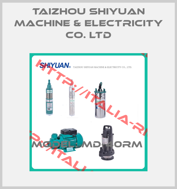 Taizhou Shiyuan Machine & Electricity CO. LTD-Model: MD-40RM 