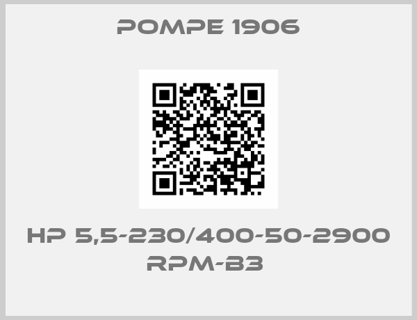 Pompe 1906-HP 5,5-230/400-50-2900 RPM-B3 