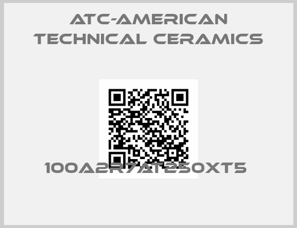 ATC-American Technical Ceramics-100A2R7AT250XT5 