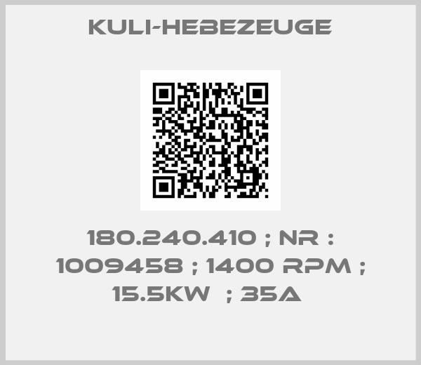 Kuli-Hebezeuge-180.240.410 ; NR : 1009458 ; 1400 RPM ; 15.5KW  ; 35A 