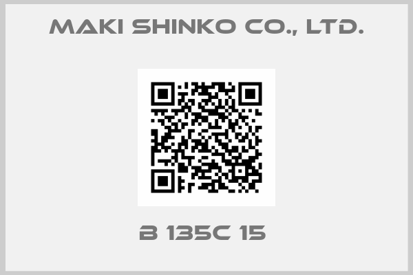 Maki Shinko Co., Ltd.-B 135C 15 