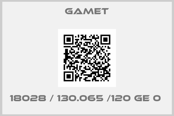 Gamet-18028 / 130.065 /120 GE 0 