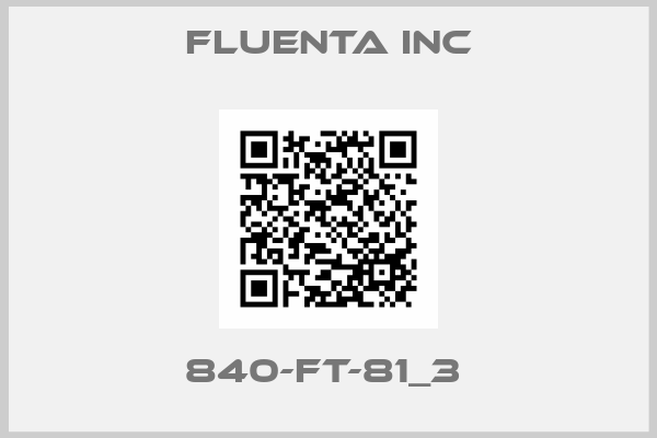 Fluenta Inc-840-FT-81_3 