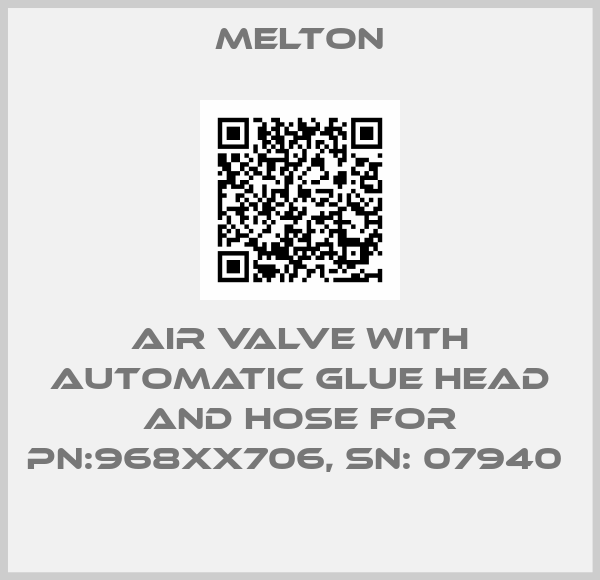 Melton-Air valve with automatic glue head and hose for PN:968XX706, SN: 07940 