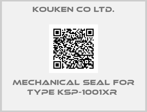 Kouken Co ltd.-MECHANICAL SEAL for TYPE KSP-1001XR 