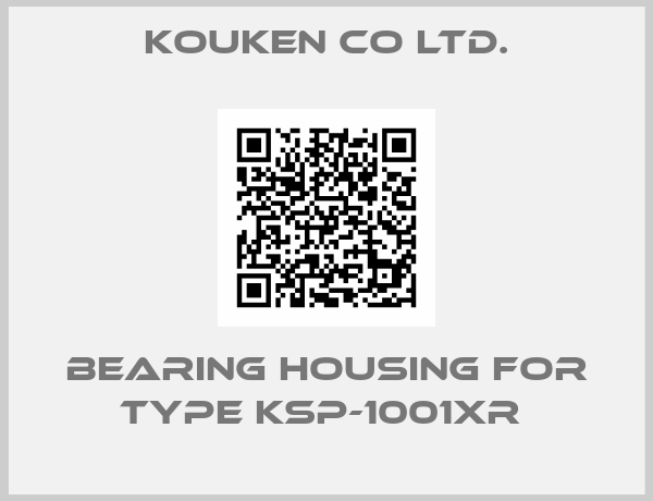 Kouken Co ltd.-BEARING HOUSING for TYPE KSP-1001XR 