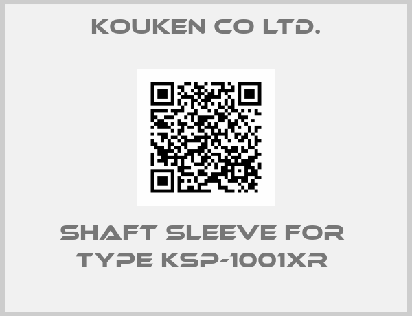 Kouken Co ltd.-SHAFT SLEEVE for  TYPE KSP-1001XR 