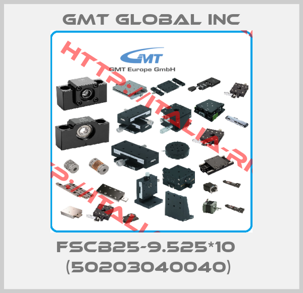 GMT GLOBAL INC-FSCB25-9.525*10   (50203040040) 