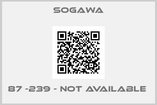 Sogawa-87 -239 - not available 