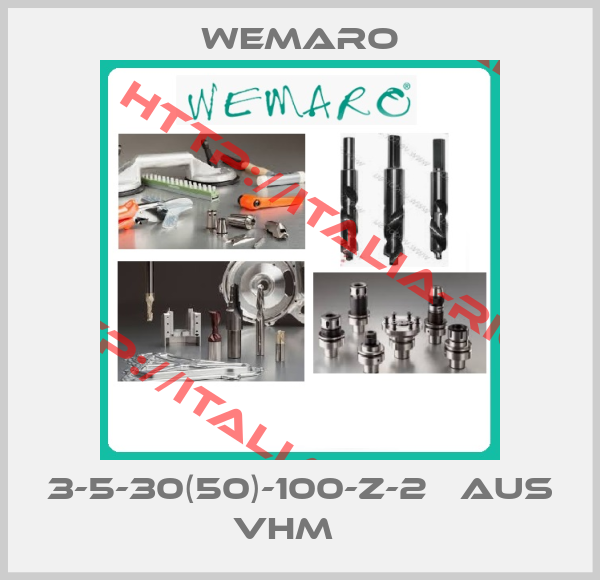 Wemaro-3-5-30(50)-100-Z-2   aus VHM   