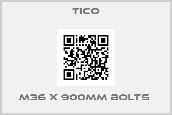 TICO-M36 X 900MM BOLTS 