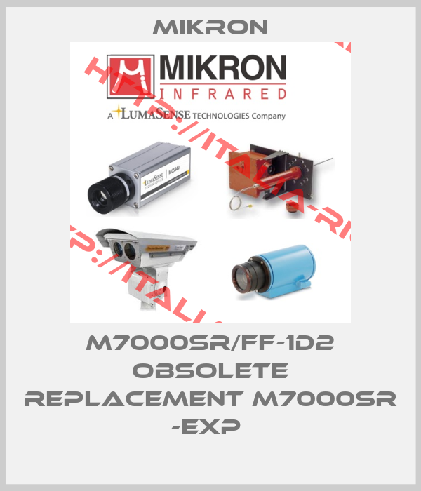 Mikron- M7000SR/FF-1D2 obsolete replacement M7000SR -EXP 