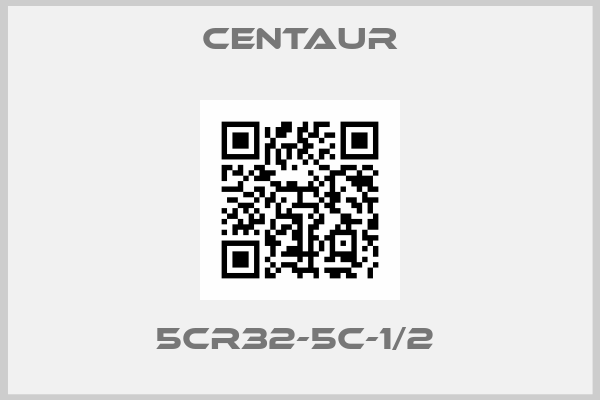 Centaur-5CR32-5C-1/2 