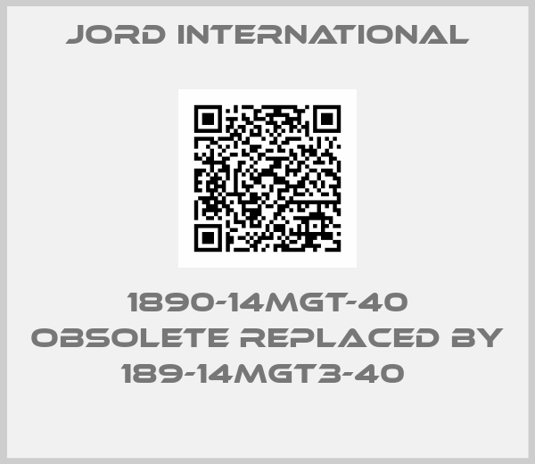 Jord International-1890-14MGT-40 obsolete replaced by 189-14MGT3-40 