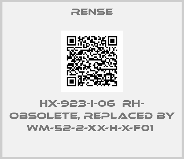 Rense-HX-923-I-06  RH- obsolete, replaced by WM-52-2-XX-H-X-F01 