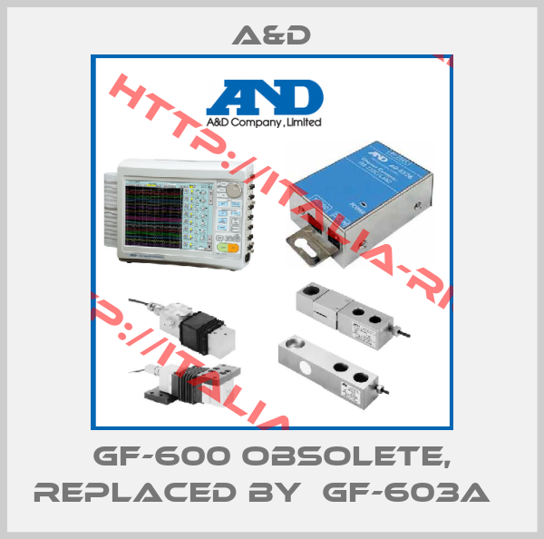 A&D-GF-600 obsolete, replaced by  GF-603A  